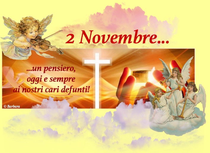 Buongiorno 2 Novembre Commemorazione Dei Defunti OGGI 2 NOVEMBRE 2024: COMMEMORAZIONE DEI DEFUNTI...PREGHIAMO PER I