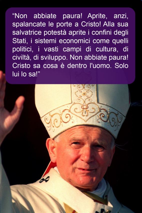 Frasi Di Papa Wojtyla Sulla Vita LE FRASI STORICHE PIU' BELLE DEI PAPI SANTI WOJTYLA E RONCALLI (FOTO)